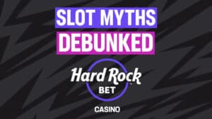 Slot Myths Debunked Hard Rock